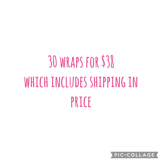 30 wraps for $38 (which includes s/h)